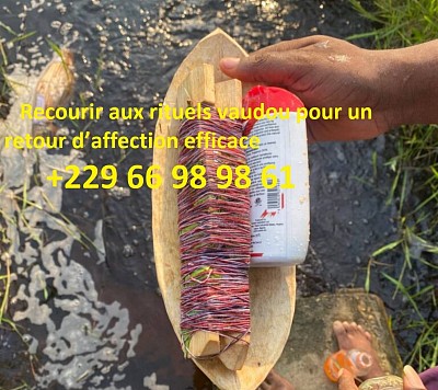 Recourir aux rituels vaudou pour un retour d’affection efficace +229 66 98 98 61